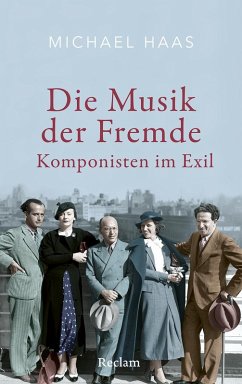 Die Musik der Fremde. Komponisten im Exil - Haas, Michael