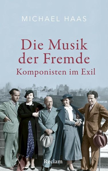 Die Musik der Fremde. Komponisten im Exil Die Musik der Fremde. Komponisten im Exil