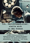Ich, Gerichtsmediziner, stelle mich in den Dienst Ich, Gerichtsmediziner, stelle mich in den Dienst