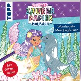 Glitzer Zauberpapier Malbuch Wundervolle Meerjungfrauen Glitzer Zauberpapier Malbuch Wundervolle Meerjungfrauen