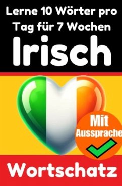 Irisch-Vokabeltrainer: Lernen Sie 7 Wochen lang täglich 10 Irische Wörter   Die Tägliche Irische Herausforderung - de Haan, Auke