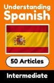 Understanding Spanish   Learn Spanish language with 50 Interesting Articles About Countries, Health, Languages and More