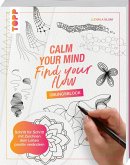 Calm Your Mind - Find Your Flow - Übungsbuch Calm Your Mind - Find Your Flow - Übungsbuch