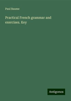 Practical French grammar and exercises. Key - Baume, Paul