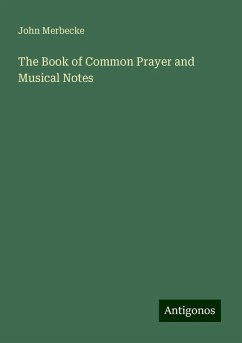 The Book of Common Prayer and Musical Notes - Merbecke, John