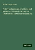 Pottery and porcelain of all times and nations: with tables of factory and artists' marks for the use of collectors