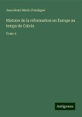 Histoire de la réformation en Europe au temps de Calvin Histoire de la réformation en Europe au temps de Calvin