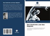 Das Konkrete und das Digitale Das Konkrete und das Digitale
