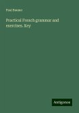 Practical French grammar and exercises. Key