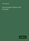 The Successive Visions of the Cherubim The Successive Visions of the Cherubim