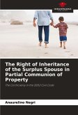 The Right of Inheritance of the Surplus Spouse in Partial Communion of Property The Right of Inheritance of the Surplus Spouse in Partial Communion of Property