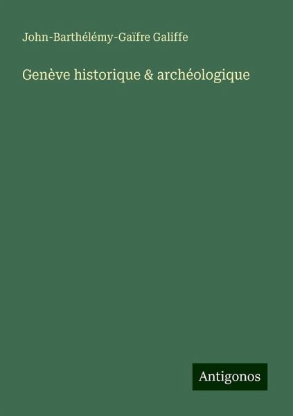 Genève historique & archéologique