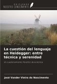 La cuestión del lenguaje en Heidegger: entre técnica y serenidad