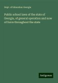 Public school laws of the state of Georgia, of general operation and now of force throughout the state