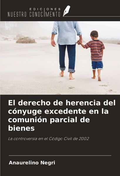 El derecho de herencia del cónyuge excedente en la comunión parcial de bienes El derecho de herencia del cónyuge excedente en la comunión parcial de bienes