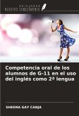 Competencia oral de los alumnos de G-11 en el uso del inglés como 2ª lengua Competencia oral de los alumnos de G-11 en el uso del inglés como 2ª lengua