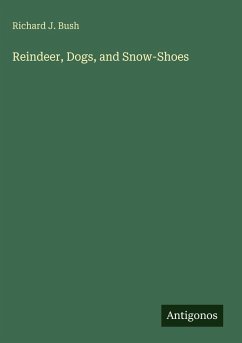Cover Reindeer, Dogs, and Snow-Shoes
