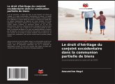 Le droit d'héritage du conjoint excédentaire dans la communion partielle de biens Le droit d'héritage du conjoint excédentaire dans la communion partielle de biens