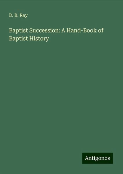Baptist Succession: A Hand-Book of Baptist History