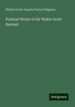 Poetical Works of Sir Walter Scott Baronet - Scott, Walter; Palgrave, Francis Turner