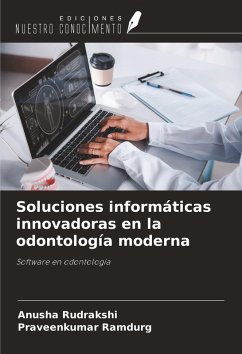 Soluciones informáticas innovadoras en la odontología moderna - Rudrakshi, Anusha; Ramdurg, Praveenkumar