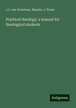 Practical theology: a manual for theological students - Oosterzee, J. J. Van; Evans, Maurice J.