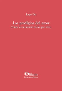 Los prodigios del amor: Amar es no morir en lo que vive