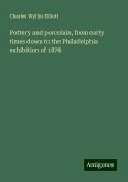 Pottery and porcelain, from early times down to the Philadelphia exhibition of 1876 Pottery and porcelain, from early times down to the Philadelphia exhibition of 1876