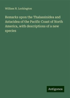 Remarks upon the Thalassinidea and Astacidea of the Pacific Coast of North America, with descriptions of a new species - Lockington, William N.