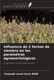 Influencia de 2 fechas de siembra en los parámetros agromorfológicos Influencia de 2 fechas de siembra en los parámetros agromorfológicos