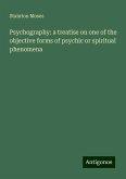 Psychography: a treatise on one of the objective forms of psychic or spiritual phenomena