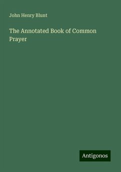 The Annotated Book of Common Prayer - Blunt, John Henry