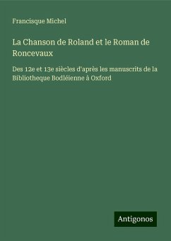 La Chanson de Roland et le Roman de Roncevaux - Michel, Francisque