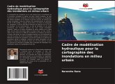 Cadre de modélisation hydraulique pour la cartographie des inondations en milieu urbain Cadre de modélisation hydraulique pour la cartographie des inondations en milieu urbain