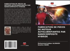 Cover FABRICATION DE PIÈCES DE MOTEUR AUTOLUBRIFIANTES PAR NANOCOMPOSITE HYBRIDE