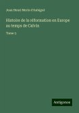 Histoire de la réformation en Europe au temps de Calvin Histoire de la réformation en Europe au temps de Calvin
