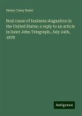 Real cause of business stagnation in the United States: a reply to an article in Saint John Telegraph, July 24th, 1878