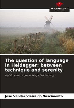 The question of language in Heidegger: between technique and serenity - Vieira do Nascimento, José Vander