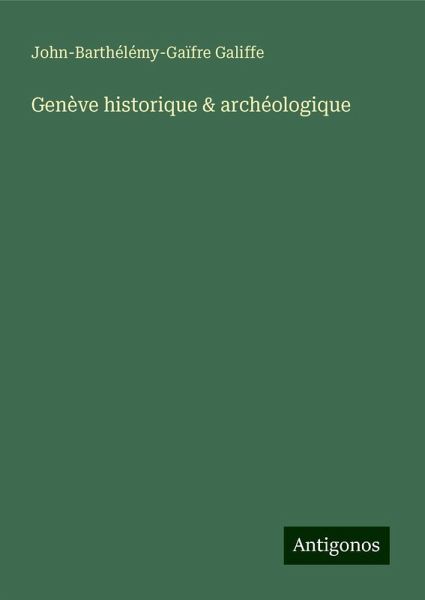 Genève historique & archéologique