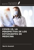 COVID-19, LA PERSPECTIVA DE LOS ESTUDIANTES DE MEDICINA COVID-19, LA PERSPECTIVA DE LOS ESTUDIANTES DE MEDICINA
