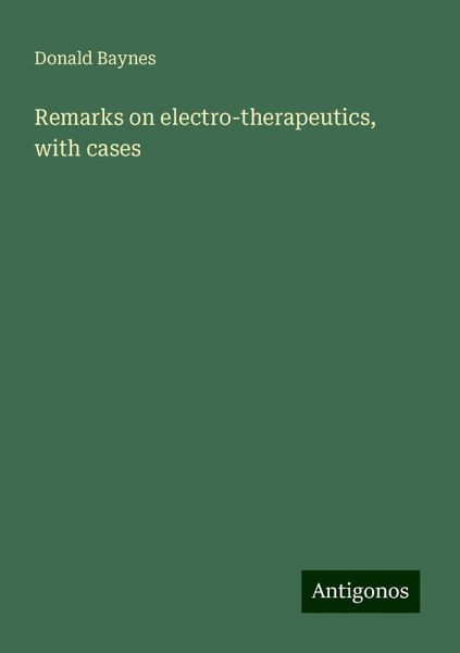 Remarks on electro-therapeutics, with cases Remarks on electro-therapeutics, with cases