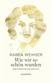 Wie wir so schön wurden (eBook, ePUB) Wie wir so schön wurden (eBook, ePUB)