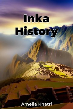 Inka History (eBook, ePUB) - Khatri, Amelia