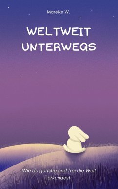 Weltweit unterwegs (eBook, ePUB) - W., Mareike