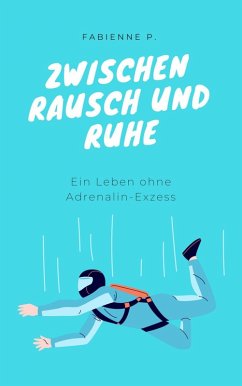 Zwischen Rausch und Ruhe (eBook, ePUB) - P., Fabienne