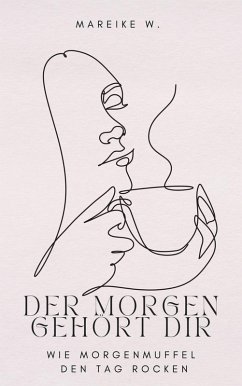 Der Morgen gehört dir (eBook, ePUB) - W., Mareike