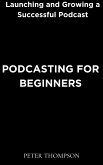 Podcasting for Beginners (eBook, ePUB)