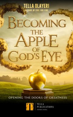 Becoming The Apple Of God's Eye (eBook, ePUB) - Olayeri, Tella