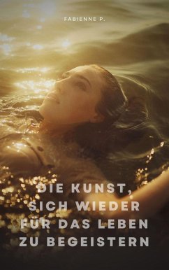 Cover Die Kunst, sich wieder für das Leben zu begeistern (eBook, ePUB)