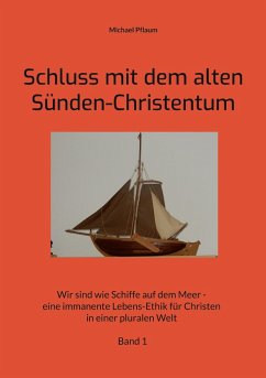 Schluss mit dem alten Sünden-Christentum (eBook, ePUB) - Pflaum, Michael